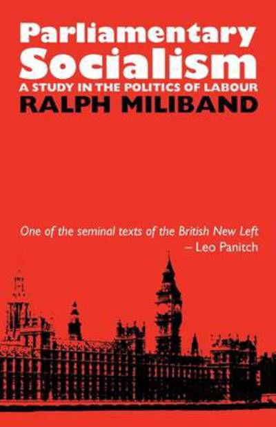 Cover for Ralph Miliband · Parliamentary Socialism: A Study in the Politics of Labour (Paperback Book) [2 Revised edition] (1991)