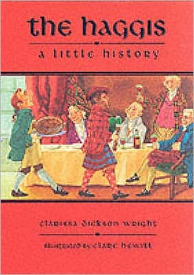 Cover for Clarissa Dickson Wright · The Haggis: A Short History - Little Scottish bookshelf (Hardcover Book) (2000)