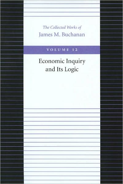 Cover for James Buchanan · Economic Inquiry &amp; Its Logic (Hardcover Book) (2000)