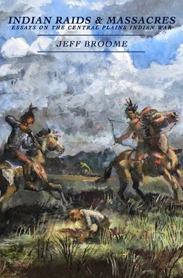 Cover for Jeff Broome · Indian Raids and Massacres (Paperback Book) (2020)