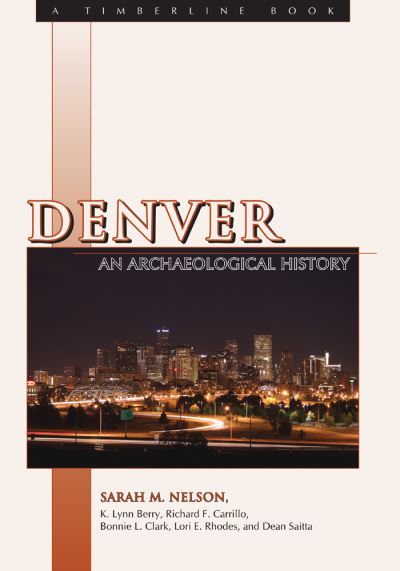 Cover for Sarah M. Nelson · Denver: An Archaeological History - Timberline Books (Paperback Book) (2009)