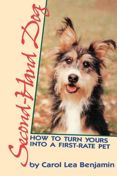 Cover for Carol Le2 Benjamin · Second Hand Dog: How to Turn Yours into a First-rate Pet - Howell Reference Books (Paperback Book) (1988)