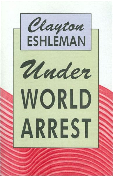 Cover for Clayton Eshleman · Under World Arrest (Paperback Book) [First edition] (2010)