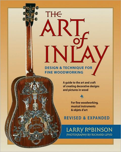 The Art of Inlay: Design & Technique for Fine Woodworking - Larry Robinson - Książki - Hal Leonard Corporation - 9780879308353 - 1 maja 2005