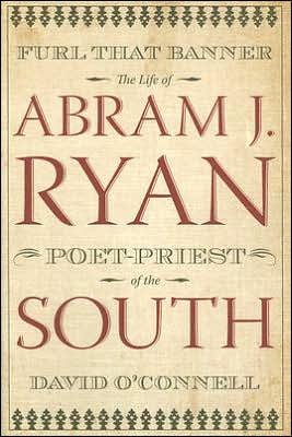 Cover for David O'connell · Furl That Banner: The Life Of Abram J Ryan, Poet-Priest Of The South (H707/Mrc) (Hardcover Book) (2006)