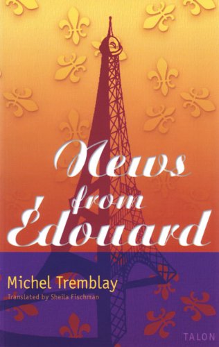 Cover for Michel Tremblay · News from douard - Chronicles of the Plateau Mont Royal (Paperback Book) (2000)