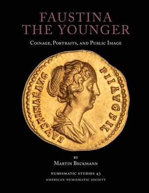 Cover for Martin Beckmann · Faustina the Younger: Coinage, Portraits, and Public Image - Numismatic Studies (Paperback Book) (2021)