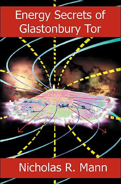 Energy Secrets of Glastonbury Tor - Nicholas R. Mann - Książki - Green Magic Publishing - 9780954296353 - 2004