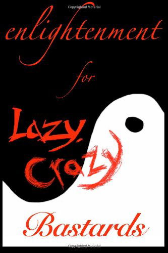 Cover for Kiril Ravensong · Enlightenment for Lazy, Crazy Bastards (Paperback Book) (2011)