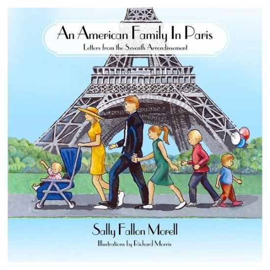 Cover for Sally Fallon Morell · An American Family in Paris: Letters from the Seventh Arrondissement (Gebundenes Buch) (2015)