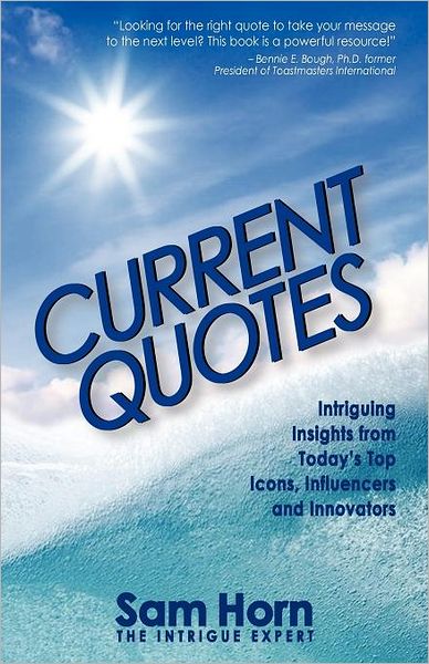 Cover for Sam Horn · Current Quotes, Intriguing Insights from Today's Top Icons, Influencers and Innovators (Paperback Book) (2011)