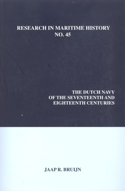 Cover for J R Bruijn · The Dutch Navy of the Seventeenth and Eighteenth Centuries - Research in Maritime History (Paperback Book) (2011)