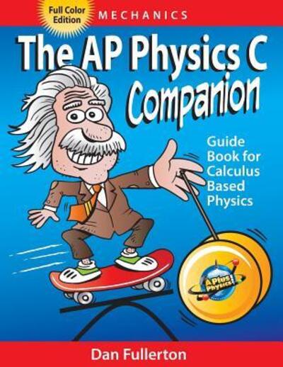 Cover for Dan Fullerton · The AP Physics C Companion: Mechanics (Paperback Book) [Full Color, Full Color edition] (2017)