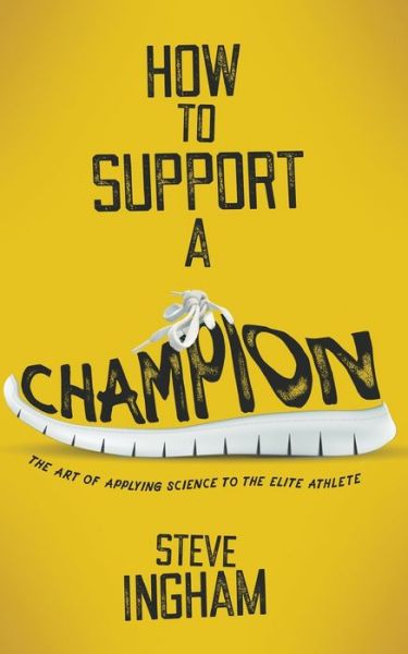 Steve Ingham · How to Support a Champion (Paperback Book) (2016)