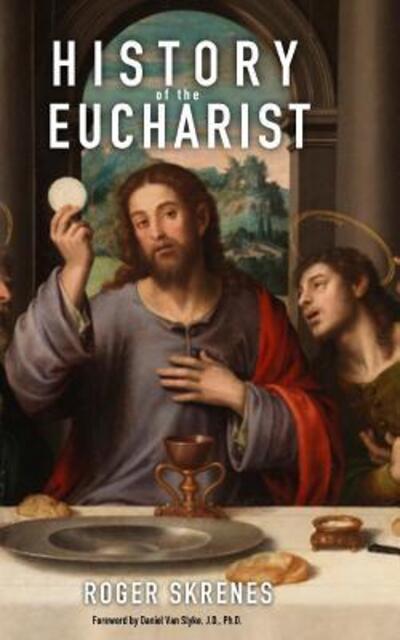 Cover for Roger Skrenes · History of the Eucharist (Pocketbok) (2017)