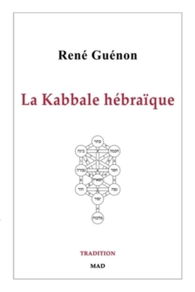 La Kabbale hebraique - Rene Guenon - Books - Blurb - 9781006497353 - August 23, 2024