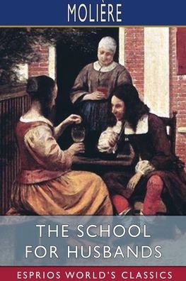 Cover for Moliere · The School for Husbands (Esprios Classics) (Paperback Bog) (2024)