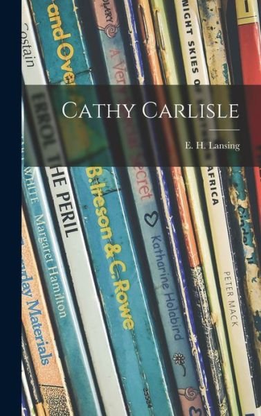 Cover for E H (Elisabeth Hubbard) 1 Lansing · Cathy Carlisle (Hardcover Book) (2021)