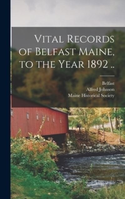 Cover for Belfast (Me ) · Vital Records of Belfast Maine, to the Year 1892 .. (Hardcover bog) (2021)