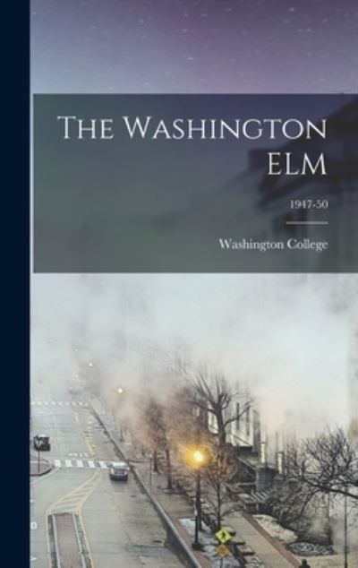 Cover for Washington College · The Washington ELM; 1947-50 (Inbunden Bok) (2021)