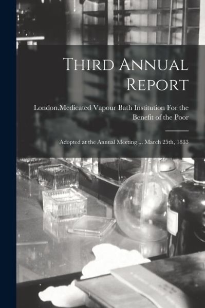 Cover for London (England) Medicated Vapour Bat · Third Annual Report; Adopted at the Annual Meeting ... March 25th, 1833 (Paperback Book) (2021)