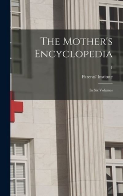 Cover for N Y ) Parents' Institute (New York · The Mother's Encyclopedia (Innbunden bok) (2021)