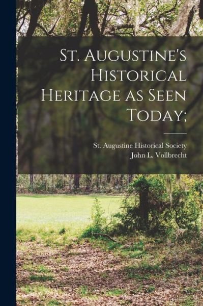 Cover for St Augustine Historical Society · St. Augustine's Historical Heritage as Seen Today; (Taschenbuch) (2021)