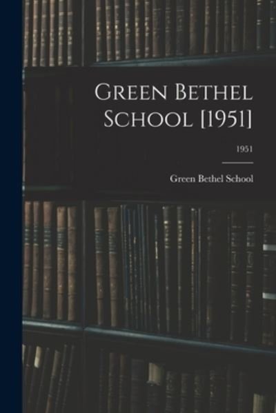 Cover for Green Bethel School (Boiling Springs · Green Bethel School [1951]; 1951 (Pocketbok) (2021)