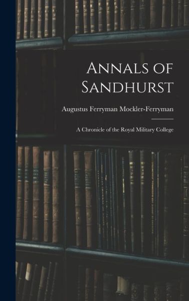 Cover for Augustus Ferryman Mockler-Ferryman · Annals of Sandhurst (Bok) (2022)