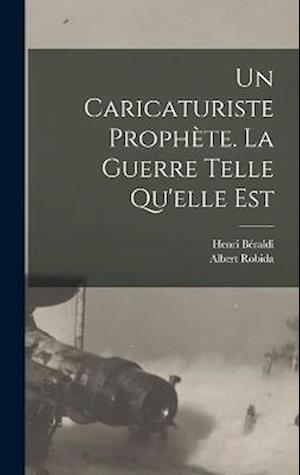 Caricaturiste Prophète. la Guerre Telle Qu'elle Est - Albert Robida - Libros - Creative Media Partners, LLC - 9781017022353 - 27 de octubre de 2022