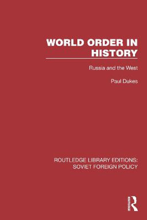 Cover for Paul Dukes · World Order in History: Russia and the West - Routledge Library Editions: Soviet Foreign Policy (Hardcover Book) (2022)