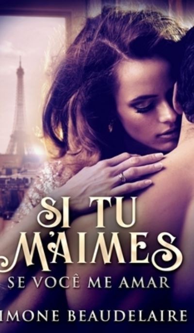 Si Tu M'Aimes - Se Voce Me Amar - Simone Beaudelaire - Książki - Blurb - 9781034399353 - 21 grudnia 2021