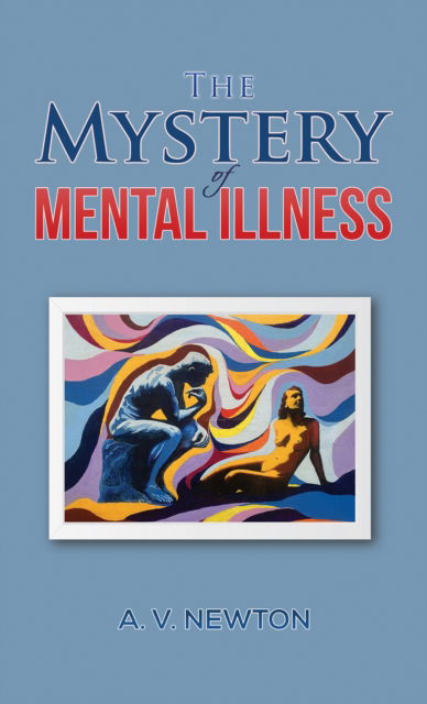 A. V. Newton · The Mystery of Mental Illness (Paperback Book) (2024)