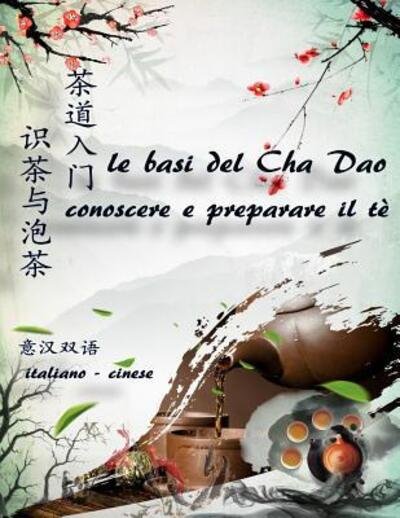 Cover for Enrico Audi · Le Basi Del Cha Dao - Conoscere E Preparare Il Tè ?italiano-cinese? ???? - ????? ?????? (Pocketbok) (2019)