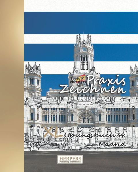 Cover for York P. Herpers · Praxis Zeichnen - XL Übungsbuch 34 : Madrid (Paperback Book) (2019)
