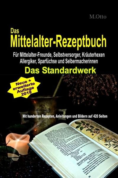 Cover for M Otto · Das Mittelalter-Rezeptbuch Fur Mittelalter-Freunde, Selbstversorger, Krauterhexen, Allergiker, Sparfuchse und Selbermacherinnen (Taschenbuch) (2019)