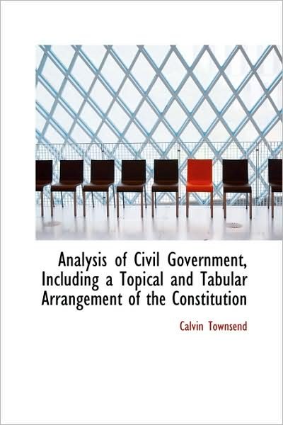 Cover for Calvin Townsend · Analysis of Civil Government, Including a Topical and Tabular Arrangement of the Constitution (Taschenbuch) (2009)