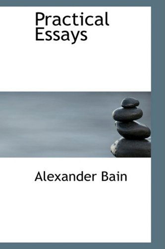 Cover for Alexander Bain · Practical Essays (Paperback Book) (2009)