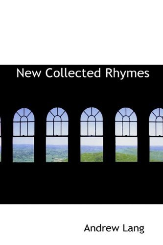 New Collected Rhymes - Andrew Lang - Bøger - BiblioLife - 9781110008353 - 13. maj 2009