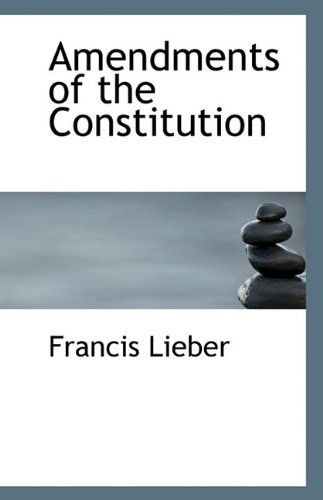 Cover for Francis Lieber · Amendments of the Constitution (Paperback Book) (2009)