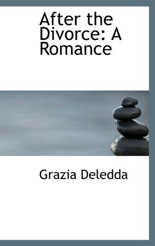 Cover for Grazia Deledda · After the Divorce: a Romance (Hardcover Book) (2009)