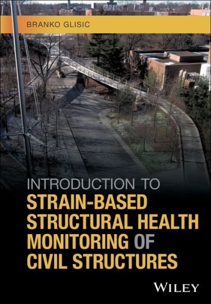 Cover for Glisic, Branko (Princeton University, USA) · Introduction to Strain-Based Structural Health Monitoring of Civil Structures (Gebundenes Buch) (2024)