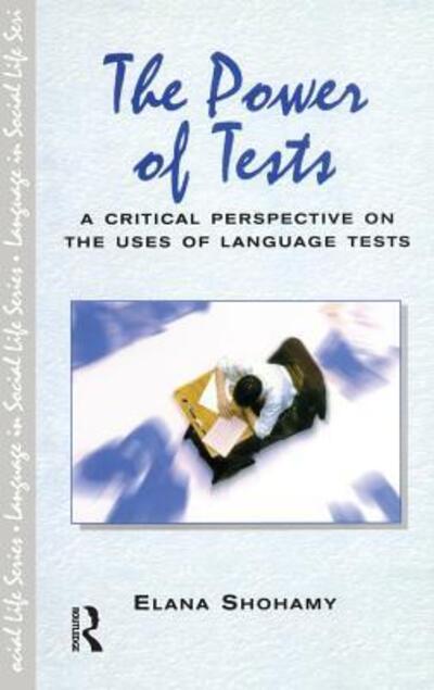 Cover for Elana Shohamy · The Power of Tests: A Critical Perspective on the Uses of Language Tests - Language In Social Life (Hardcover Book) (2015)