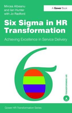 Cover for Mircea Albeanu · Six Sigma in HR Transformation: Achieving Excellence in Service Delivery - Gower HR Transformation Series (Hardcover Book) (2017)