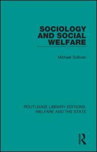 Cover for Michael Sullivan · Sociology and Social Welfare - Routledge Library Editions: Welfare and the State (Paperback Book) (2020)