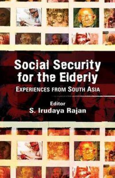 Cover for Rajan, S. Irudaya (Professor, Centre for Development Studies, Thiruvananthapuram, Kerala, India) · Social Security for the Elderly: Experiences from South Asia (Paperback Book) (2016)