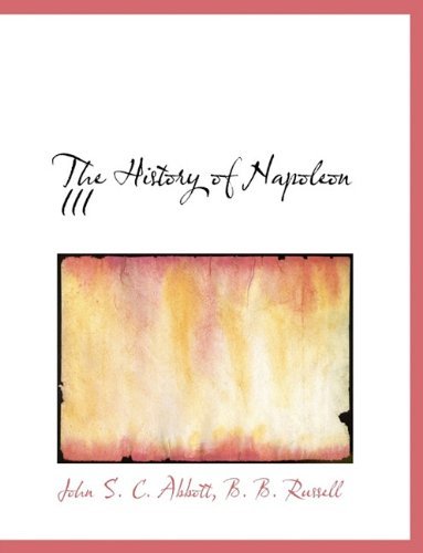 Cover for John S. C. Abbott · The History of Napoleon III (Paperback Book) (2010)