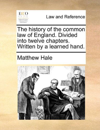 Cover for Matthew Hale · The History of the Common Law of England. Divided into Twelve Chapters. Written by a Learned Hand. (Paperback Book) (2010)