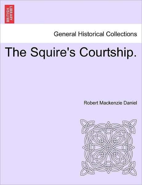 Cover for Robert Mackenzie Daniel · The Squire's Courtship. (Paperback Book) (2011)