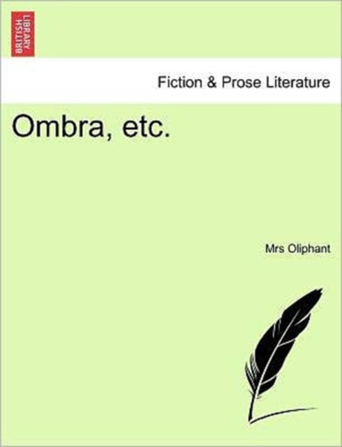 Ombra, Etc. - Margaret Wilson Oliphant - Livros - British Library, Historical Print Editio - 9781241379353 - 1 de março de 2011